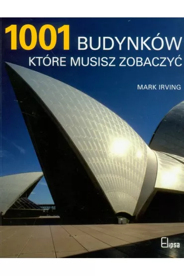 1001 budynk�w, kt�re musisz zobaczy� * * - Mark Irving