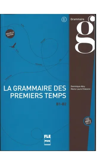La grammaire des premiers temps B1-B2 ksi��ka Nouvelle edition - Marie-Laure Chalaron, Dominique Abry