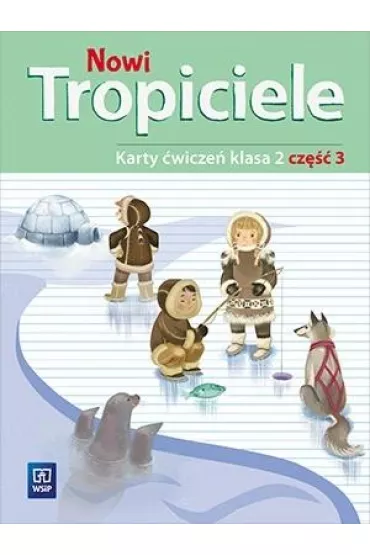 Nowi Tropiciele. Karty �wicze�. Klasa 2. Cz�� 3. Edukacja Wczesnoszkolna