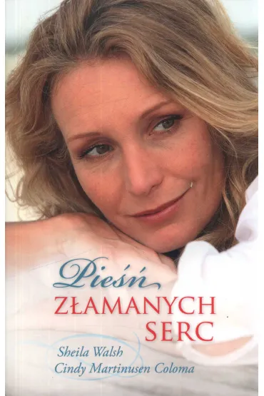 Pie�� z�amanych serc - Cindy Martinusen Coloma, Sheila Walsh