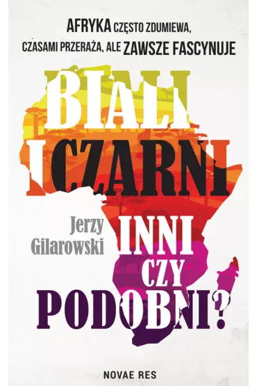 Biali i Czarni - inni czy podobni? - Jerzy Gilarowski