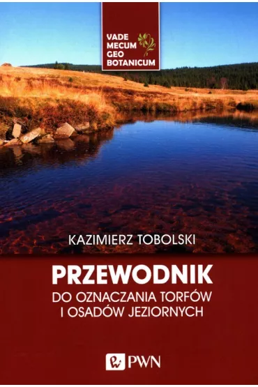 Przewodnik do oznaczania torf�w i osad�w jezior. - Kazimierz Tobolski