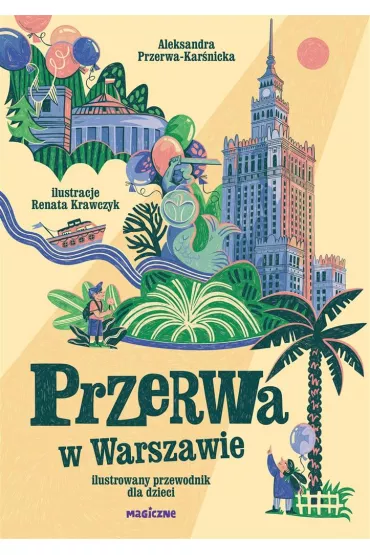 Przerwa w Warszawie. Ilustrowany przewodnik dla dzieci - Renata Krawczyk, Aleksandra Przerwa-Kar�nicka