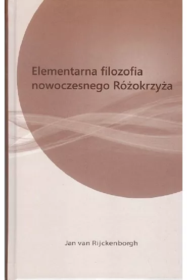 Elementarna filozofia nowoczesnego R�okrzy�a - Jan van Rijckenborgh