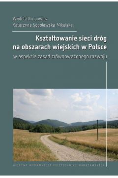 eBook Ksztatowanie sieci drg na obszarach wiejskich w Polsce w aspekcie zasad zrwnowaonego rozwoju pdf