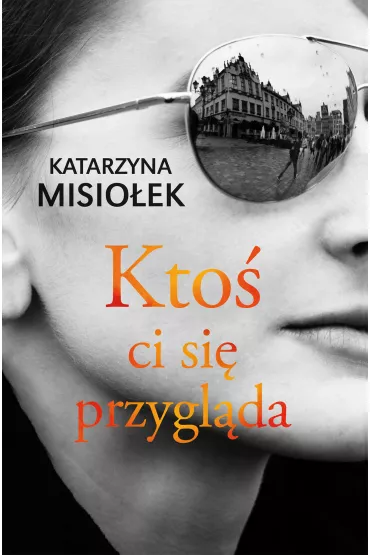 Kto� ci si� przygl�da - Katarzyna Misio�ek