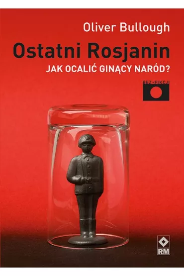 Ostatni rosjanin - Oliver Bullough