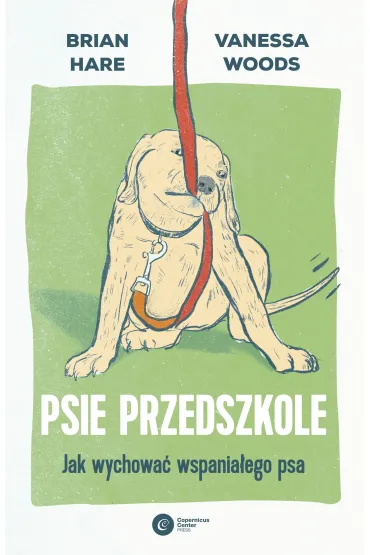 Psie przedszkole. Jak wychowa wspaniaego psa - Brian  Hare, Vanessa  Woods