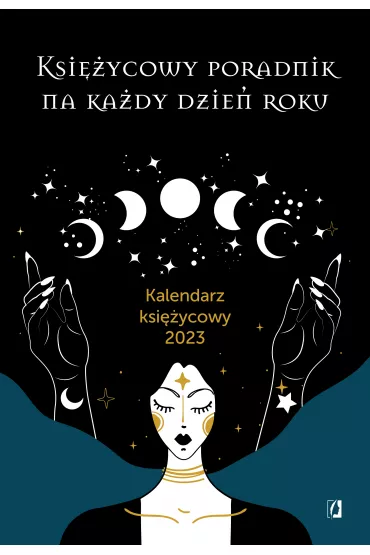Ksiycowy poradnik na kady dzie roku. Kalendarz ksiycowy