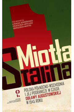 eBook Miota Stalina. Polska Pnocno-Wschodnia i jej pogranicze w czasie obawy augustowskiej w 1945 roku mobi epub