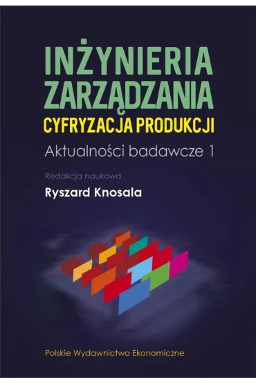 In�ynieria zarz�dzania. Cyfryzacja produkcji - Ryszard Knosala