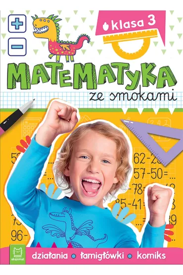 Matematyka ze smokami. Klasa 3. Dzia�ania, �amig��wki, komiks - Anna Podg�rska