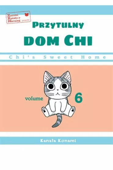 Chi's Sweet Home. Przytulny dom Chi. Tom 6 - Konami Kanata