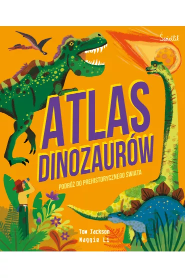 Atlas Dinozaur�w. Podr� do prehistorycznego �wiata - Tom Jackson