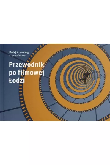 Przewodnik po filmowej �odzi - Maciej Kronenberg, Krzysztof  Olkusz