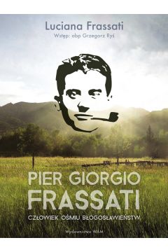 eBook Pier Giorgio Frassati. Czowiek omiu Bogosawiestw mobi epub