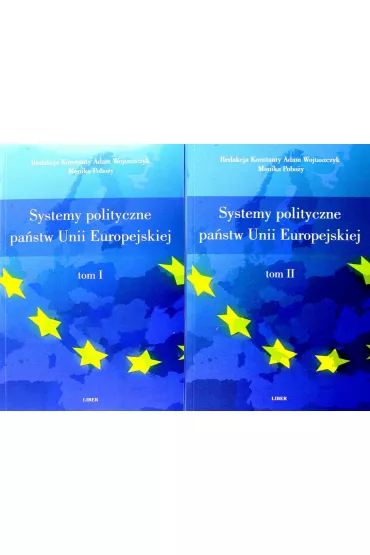 Systemy polityczne pa�stw Unii Europejskiej. Tom 1-2 - Monika Pobo�y, Konstanty Adam Wojtaszczyk