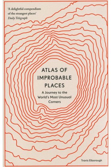 Atlas of Improbable Places