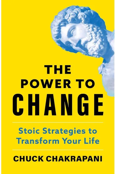 The Power to Change. Stoic Strategies to Transform Your Life wer. angielska - Chuck Chakrapani�