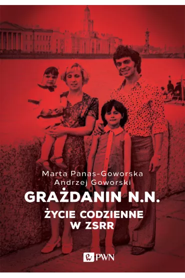 Gra�danin N.N. �ycie codzienne w ZSRR - Andrzej Goworski, Marta Panas-Goworska