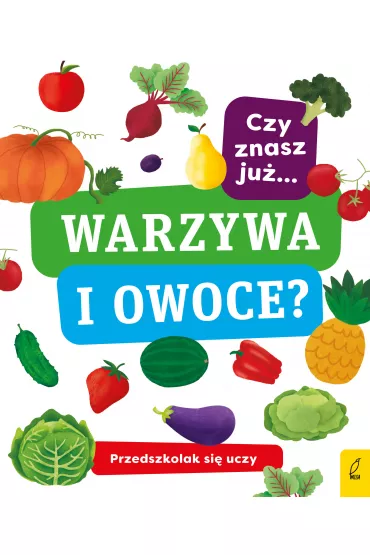 Przedszkolak si� uczy. Czy znasz ju� warzywa i owoce?