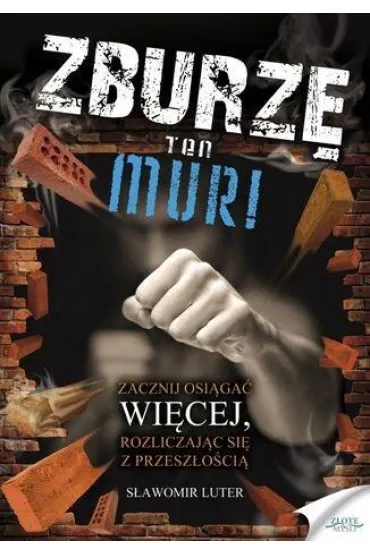 Zburz� ten mur! - S�awomir Luter