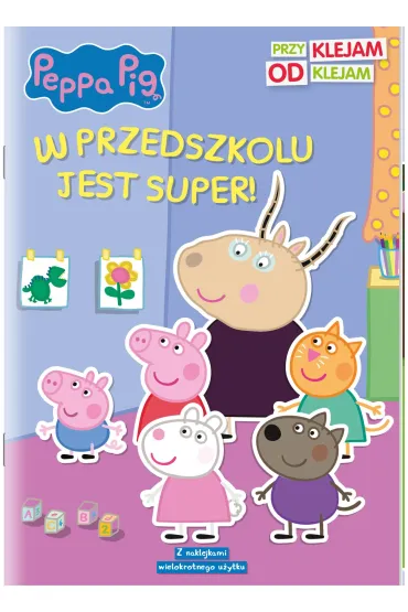 Peppa Pig. Przyklejam, odklejam. W przedszkolu jest super