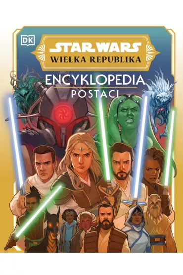 Star Wars. Wielka Republika. Encyklopedia postaci