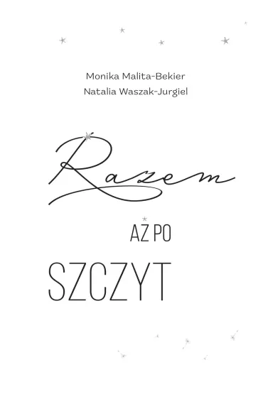 Razem a� po szczyt. Zakochani bez pami�ci. Tom 1 - Natalia Waszak-Jurgiel, Monika  Malita-Bekier