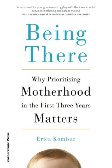 Being There - Erica  Komisar