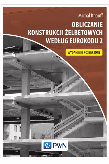Obliczanie konstrukcji �elbetowych wed�ug Eurokodu 2 - Micha� Knauff