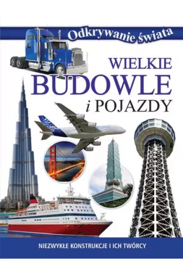 Odkrywanie �wiata. Wielkie budowle i pojazdy