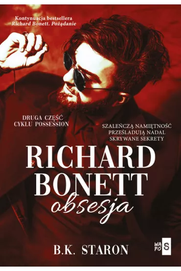 Richard Bonett. Obsesja. Possession. Tom 2 - B. K. Staron