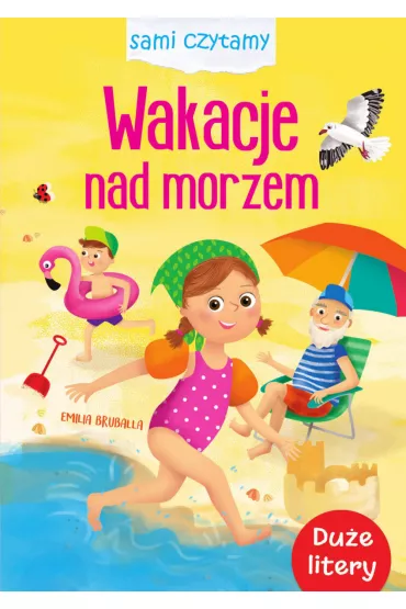 Sami czytamy. Wakacje nad morzem - Ilona Brydak, Emilia  Bruballa