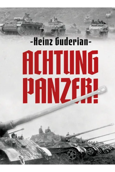 Achtung Panzer! - Guderian Heinz