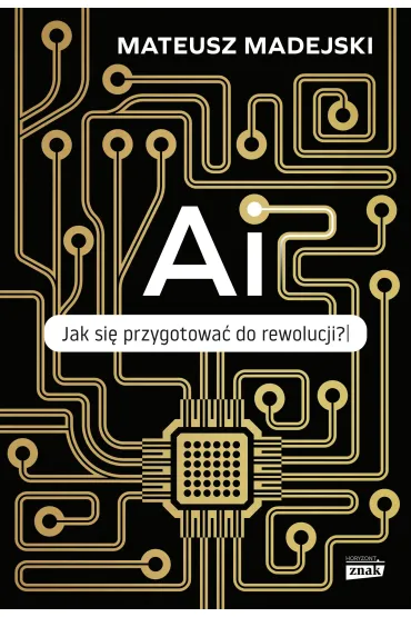 AI. Jak si� przygotowa� do rewolucji? - Mateusz  Madejski