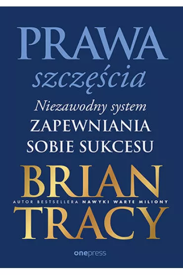 Prawa szcz�cia. Niezawodny system zapewniania sobie sukcesu - Brian Tracy