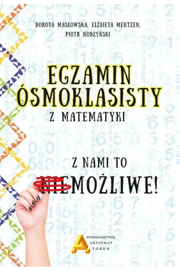 Egzamin �smoklasisty z matematyki. Z nami to mo�liwe! - Piotr Nodzy�ski, El�bieta Mentzen, Dorota Mas�owska