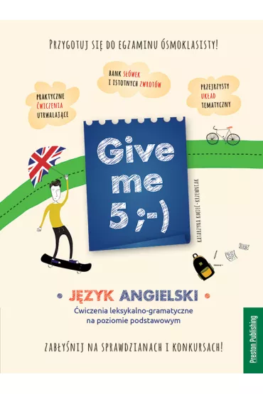 Give me 5. J�zyk angielski. �wiczenia leksykalno-gramatyczne na poziomie podstawowym - Katarzyna Kmie�-Krzewniak
