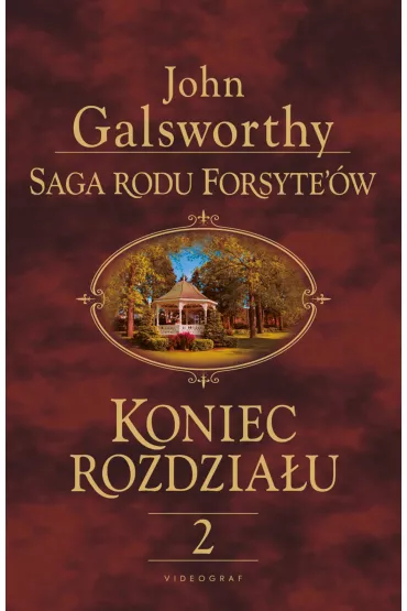 Kwiat pustyni. Saga rodu Forsyte�'w. Koniec rozdzia�u. Tom 2 - John Galsworthy