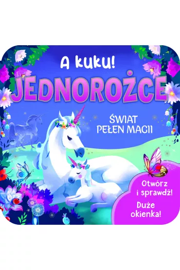 A kuku! Jednoro�ce - Sara Gianassi Ilustr, Jaye Garnett