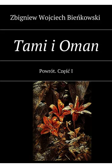 eBook Tami i Oman. Cz�� I. Powr�t epub - Zbigniew Bie�kowski