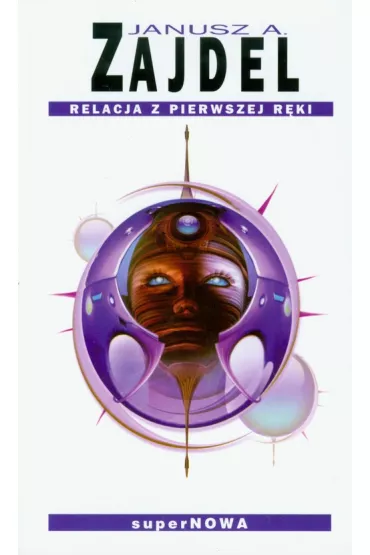 Relacja z pierwszej r�ki - Janusz Andrzej Zajdel