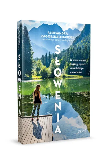 S�owenia. W krainie winnic, dzikiej przyrody i absolutnego zauroczenia - Aleksandra  Chabros-Zag�rska