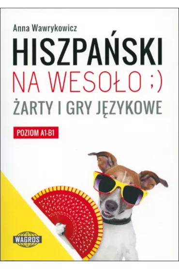 Hiszpa�ski na weso�o �arty i gry j�zykowe - Anna Wawrykowicz
