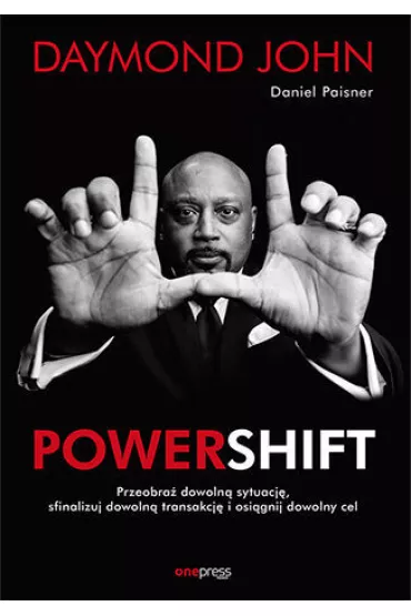 Powershift. Przeobra� dowoln� sytuacj�, sfinalizuj dowoln� transakcj� i osi�gnij dowolny cel - Daniel Paisner, John Daymond