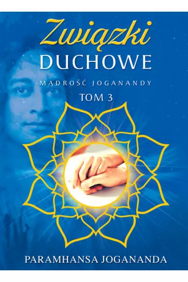 M�dro�� Joganandy Tom 3. Zwi�zki duchowe - Paramahamsa Jogananda