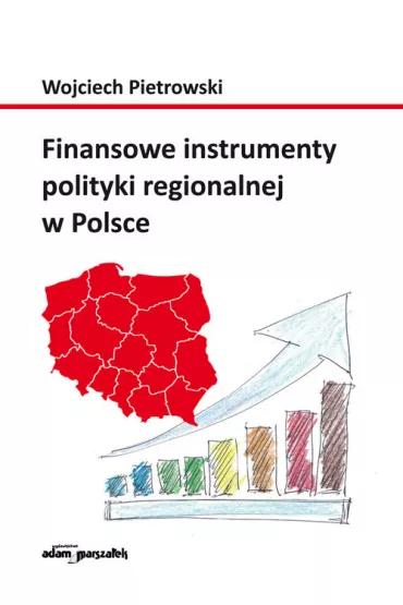 Finansowe instrumenty polityki regionalnej w Polsce - Wojciech  Pietrowski