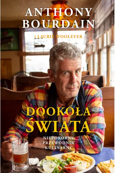 Dookoa wiata. Niepokorny przewodnik kulinarny - Anthony Bourdain