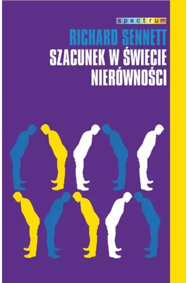 Szacunek w �wiecie nier�wno�ci - Richard Sennett